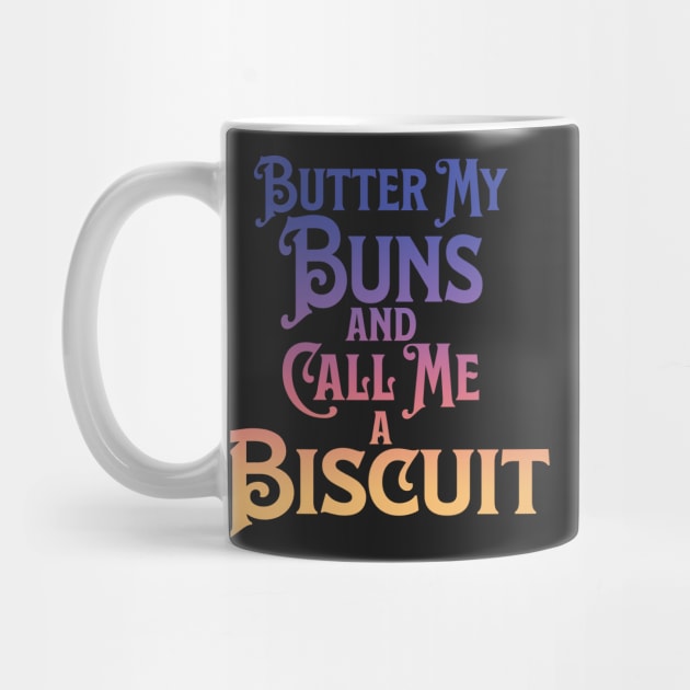 Butter My Buns and Call Me a Biscuit Rainbow Punny Statement Graphic by ArtHouseFlunky